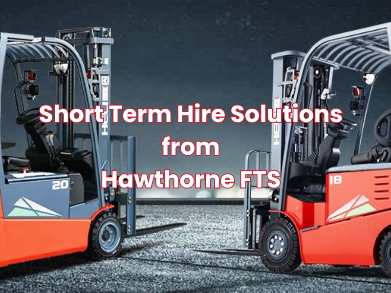 Hawthorne Fork Truck Services Short Term Hire
